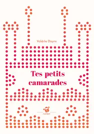 Tes petits camarades, Valérie Dayre